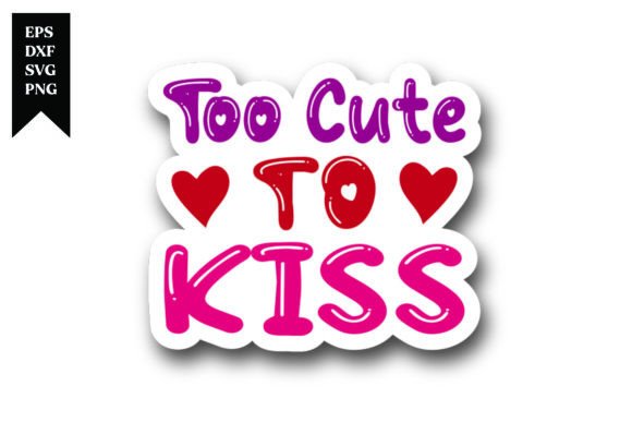 Download Too Cute to Kiss Valentine Sticker Desig - Valentine sticker Collection